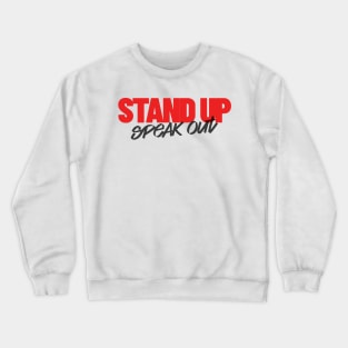 Stand Up Speak Out Social Justice Activism Activist Protest Crewneck Sweatshirt